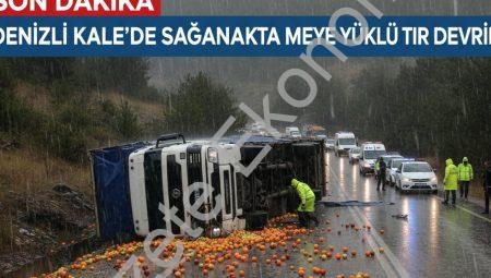 Denizli Kale’de sağanakta meyve yüklü tır devrildi