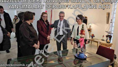 Nazilli’de Geri Dönüşüm Sanatı: ‘Geçmişin Yansımaları’ Sergisi Kapılarını Açtı