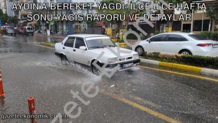 Aydın’a Bereket Yağdı: İlçe İlçe Hafta Sonu Yağış Raporu ve Detaylar
