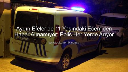 Aydın Efeler’de 11 Yaşındaki Ecem’den Haber Alınamıyor: Polis Her Yerde Arıyor