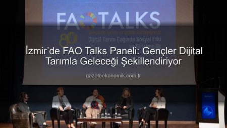 İzmir’de FAO Talks Paneli: Gençler Dijital Tarımla Geleceği Şekillendiriyor