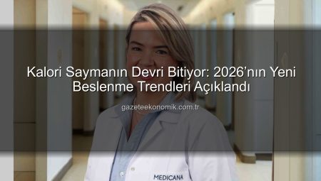 Kalori Saymanın Devri Bitiyor: 2026’nın Yeni Beslenme Trendleri Açıklandı