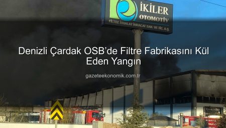 Denizli Çardak OSB’de Filtre Fabrikasını Kül Eden Yangın