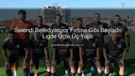 Selendi Belediyespor Fırtına Gibi Başladı: Ligde Üçte Üç Yaptı