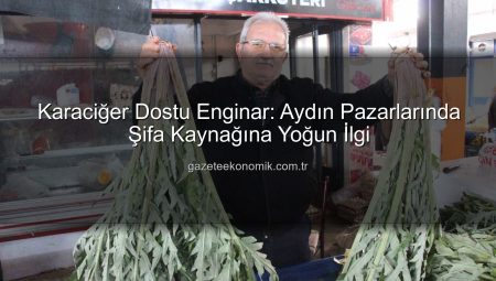 Karaciğer Dostu Enginar: Aydın Pazarlarında Şifa Kaynağına Yoğun İlgi