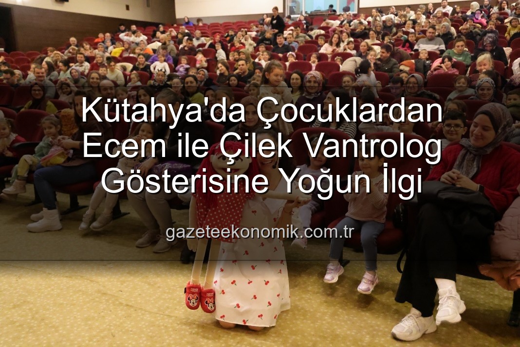Ecem ile Çilek vantrolog gösterisi - Kütahya'da Çocuklardan Ecem ile Çilek Vantrolog Gösterisine Yoğun İlgi