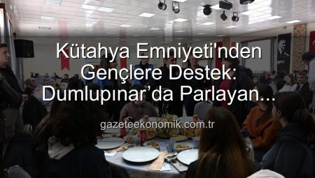 Kütahya Emniyeti’nden Gençlere Destek: Dumlupınar’da Parlayan Yıldızlar Projesi Tamamlandı