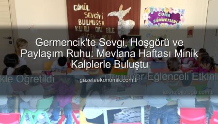 Germencik’te Sevgi, Hoşgörü ve Paylaşım Ruhu: Mevlana Haftası Minik Kalplerle Buluştu