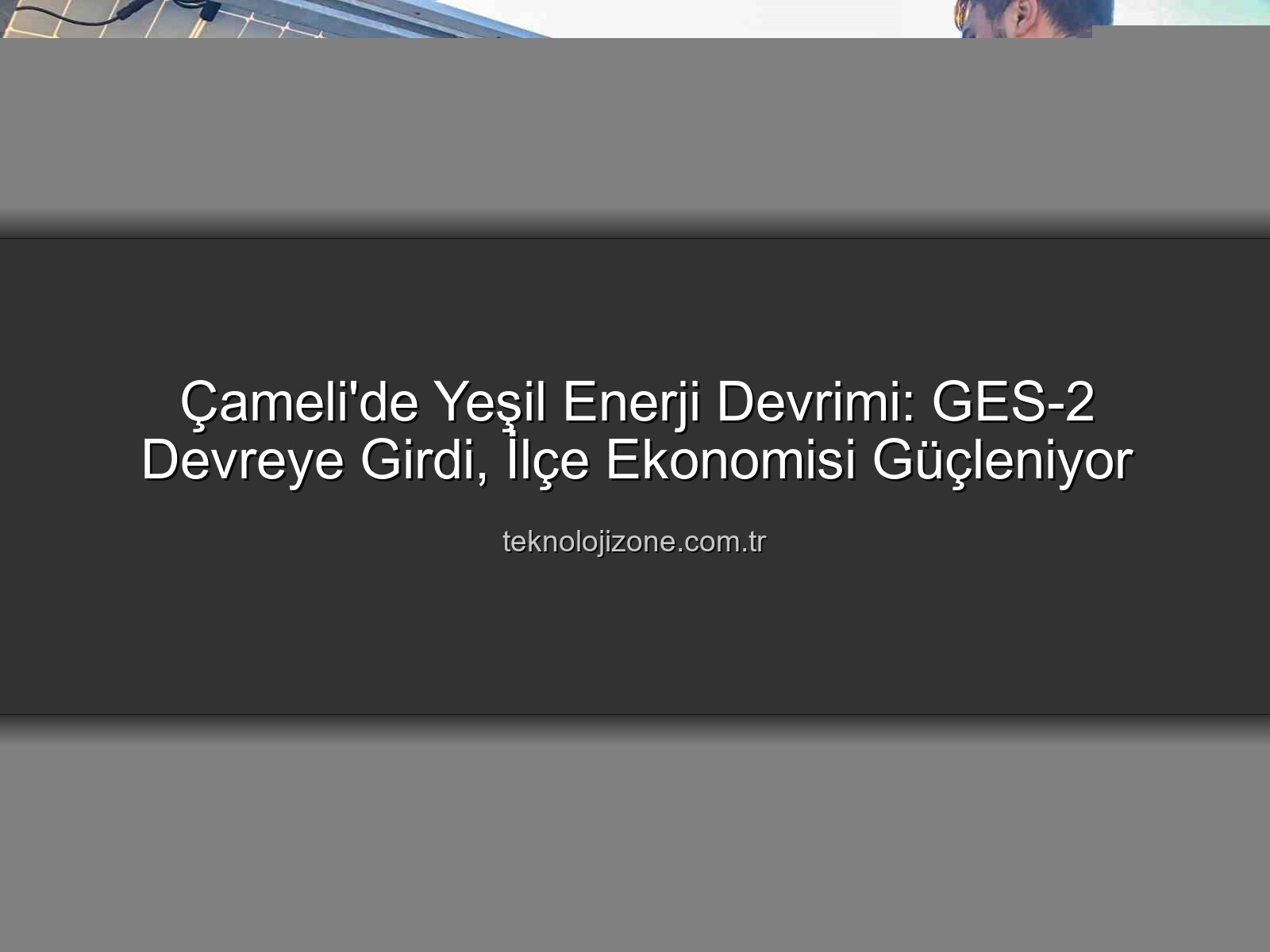 Çameli Güneş Enerjisi - Çameli'de Güneş Enerjisi Devrimi: GES-2 ile Kapasite Artışı ve Yeni Hizmetler