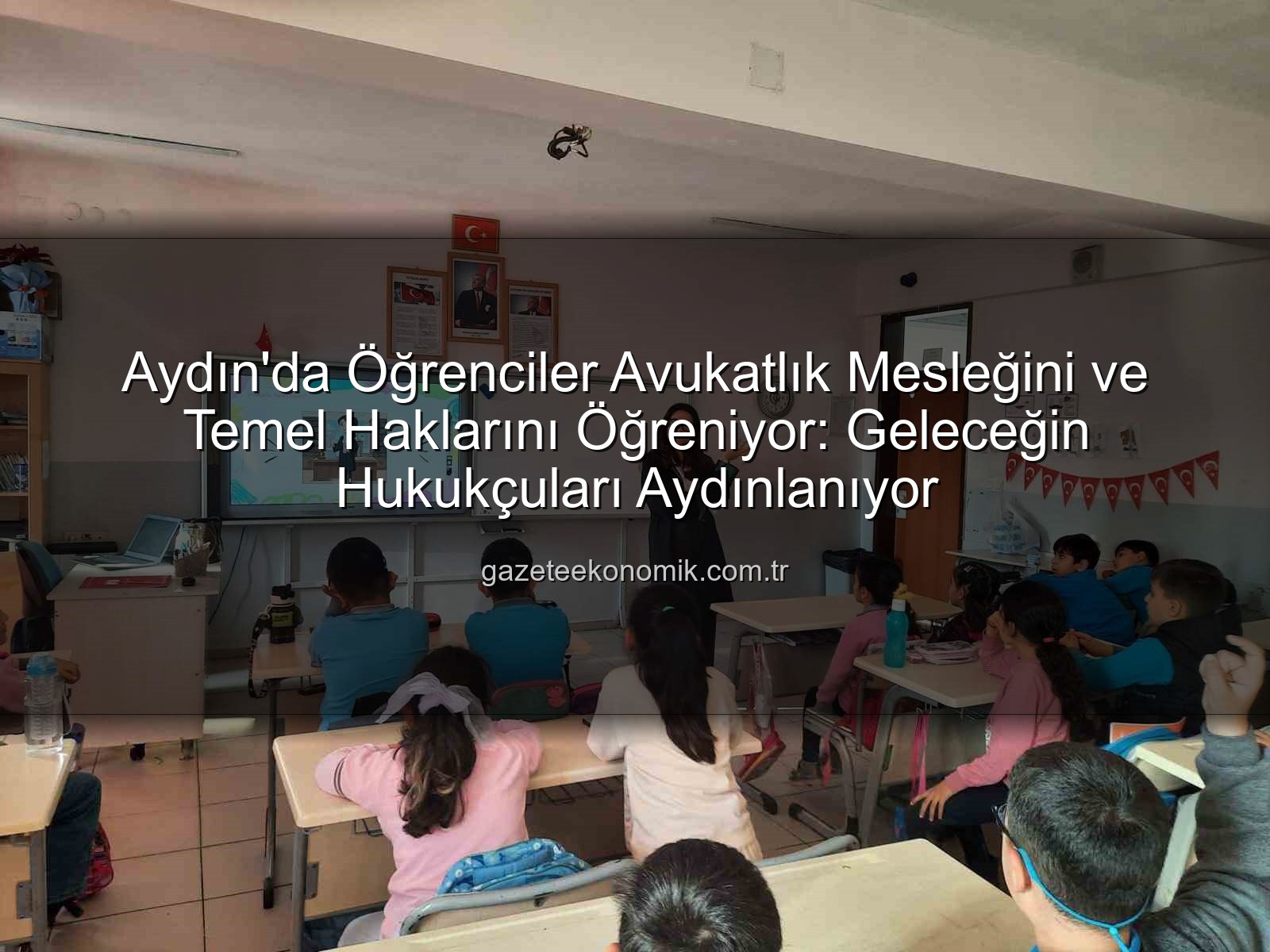 avukatlık mesleği - Aydın'da Öğrenciler Avukatlık Mesleğini ve Temel Haklarını Öğreniyor: Geleceğin Hukukçuları Aydınlanıyor