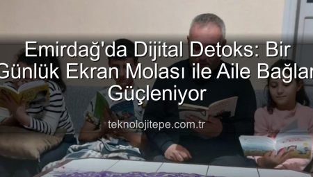 Emirdağ’da Dijital Detoks Günleri: Çocuklar Ekranlara Bir Gün Ara Vererek Hayata Dokundu