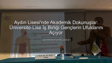 Aydın Lisesi’nde Akademik Dokunuşlar: Üniversite-Lise İş Birliği Gençlerin Ufuklarını Açıyor