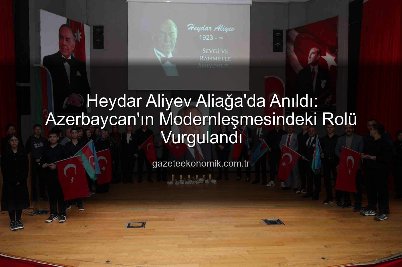 Heydar Aliyev Aliağa'da Anıldı: Azerbaycan'ın Modernleşmesindeki Rolü Vurgulandı