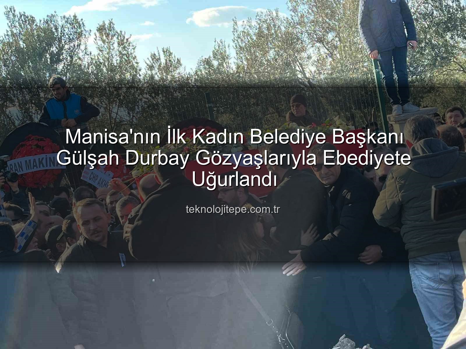 Gülşah Durbay - Manisa'nın İlk Kadın Belediye Başkanı Gülşah Durbay Gözyaşlarıyla Son Yolculuğuna Uğurlandı