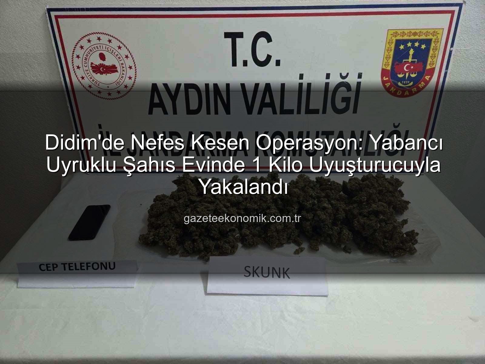 Didim uyuşturucu operasyonu - Didim'de Nefes Kesen Operasyon: Yabancı Uyruklu Şahıs Evinde 1 Kilo Uyuşturucuyla Yakalandı