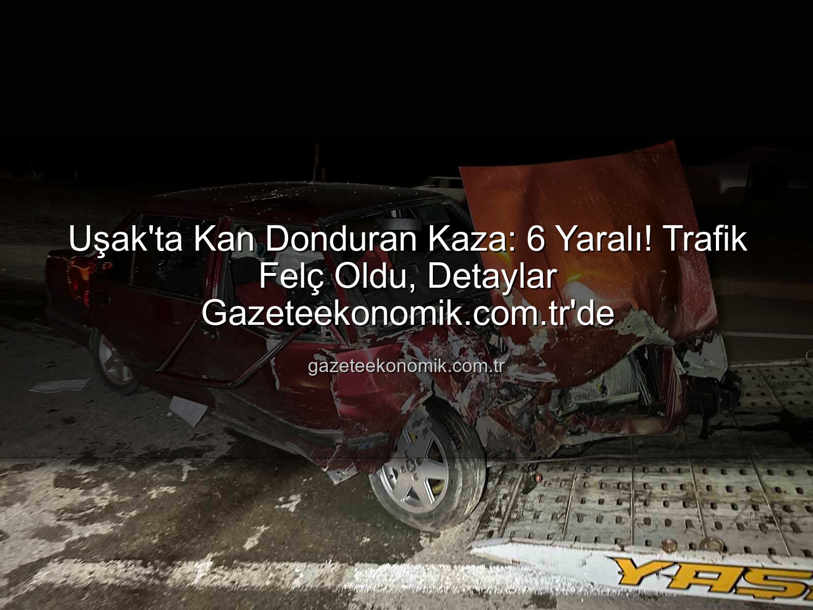 Uşak trafik kazası - Uşak'ta Kan Donduran Kaza: 6 Yaralı! Trafik Felç Oldu, Detaylar Gazeteekonomik.com.tr'de