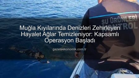 Muğla Kıyılarında Denizleri Zehirleyen Hayalet Ağlar Temizleniyor: Kapsamlı Operasyon Başladı
