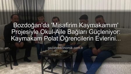 Bozdoğan’da ‘Misafirim Kaymakamım’ Projesiyle Okul-Aile Bağları Güçleniyor: Kaymakam Polat Öğrencilerin Evlerini Ziyaret Etti