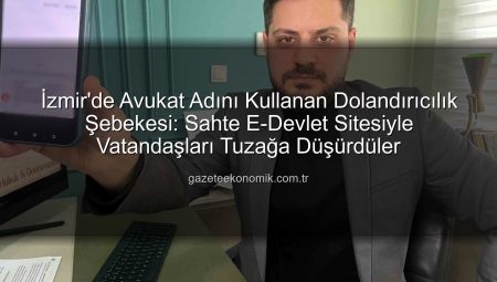 İzmir’de Avukat Adını Kullanan Dolandırıcılık Şebekesi: Sahte E-Devlet Sitesiyle Vatandaşları Tuzağa Düşürdüler