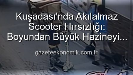 Kuşadası’nda Akılalmaz Scooter Hırsızlığı: Boyundan Büyük Hazineyi Çaldılar, Yerine Oyuncak Bıraktılar!