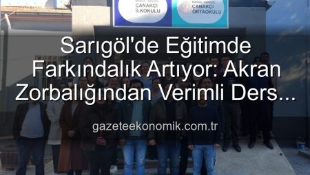 Sarıgöl’de Eğitimde Farkındalık Artıyor: Akran Zorbalığından Verimli Ders Çalışmaya Kapsamlı Bilgilendirme