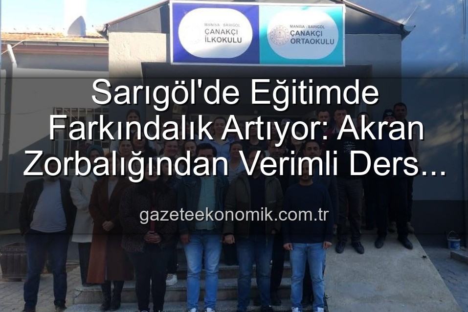 farkındalık eğitimi - Sarıgöl'de Eğitimde Farkındalık Artıyor: Akran Zorbalığından Verimli Ders Çalışmaya Kapsamlı Bilgilendirme
