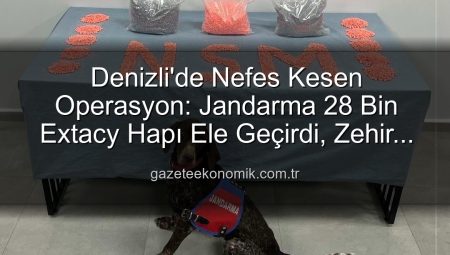 Denizli’de Nefes Kesen Operasyon: Jandarma 28 Bin Extacy Hapı Ele Geçirdi, Zehir Taciri Tutuklandı!