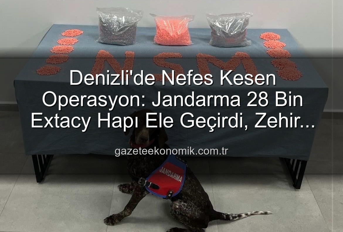 Denizli'de Nefes Kesen Operasyon: Jandarma 28 Bin Extacy Hapı Ele Geçirdi, Zehir Taciri Tutuklandı!