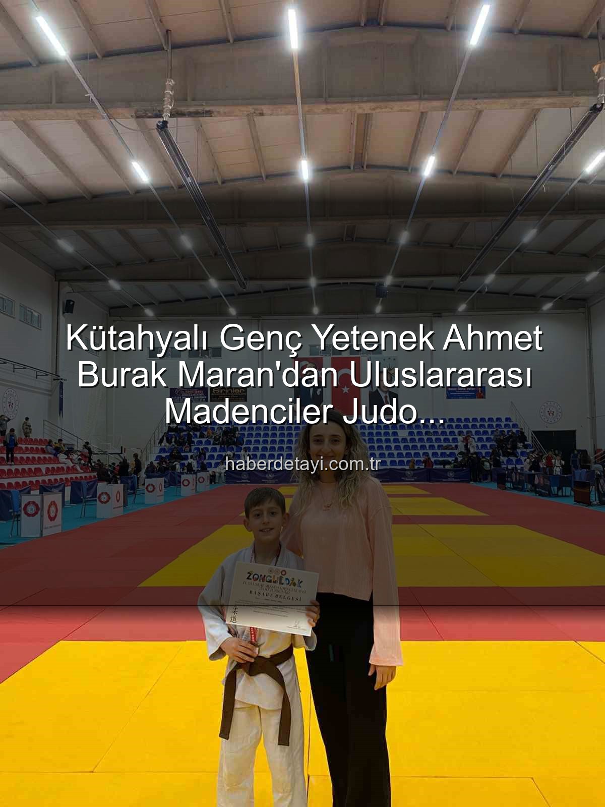 Ahmet Burak Maran - Kütahyalı Genç Yıldız Ahmet Burak Maran'dan Uluslararası Madenciler Judo Müsabakaları'nda Bronz Madalya Gururu