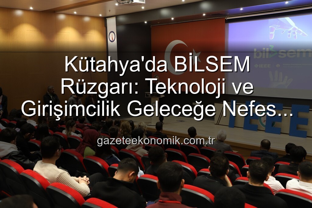 Kütahya bilişim semineri - Kütahya'da BİLSEM Rüzgarı: Teknoloji ve Girişimcilik Geleceğe Nefes Oldu
