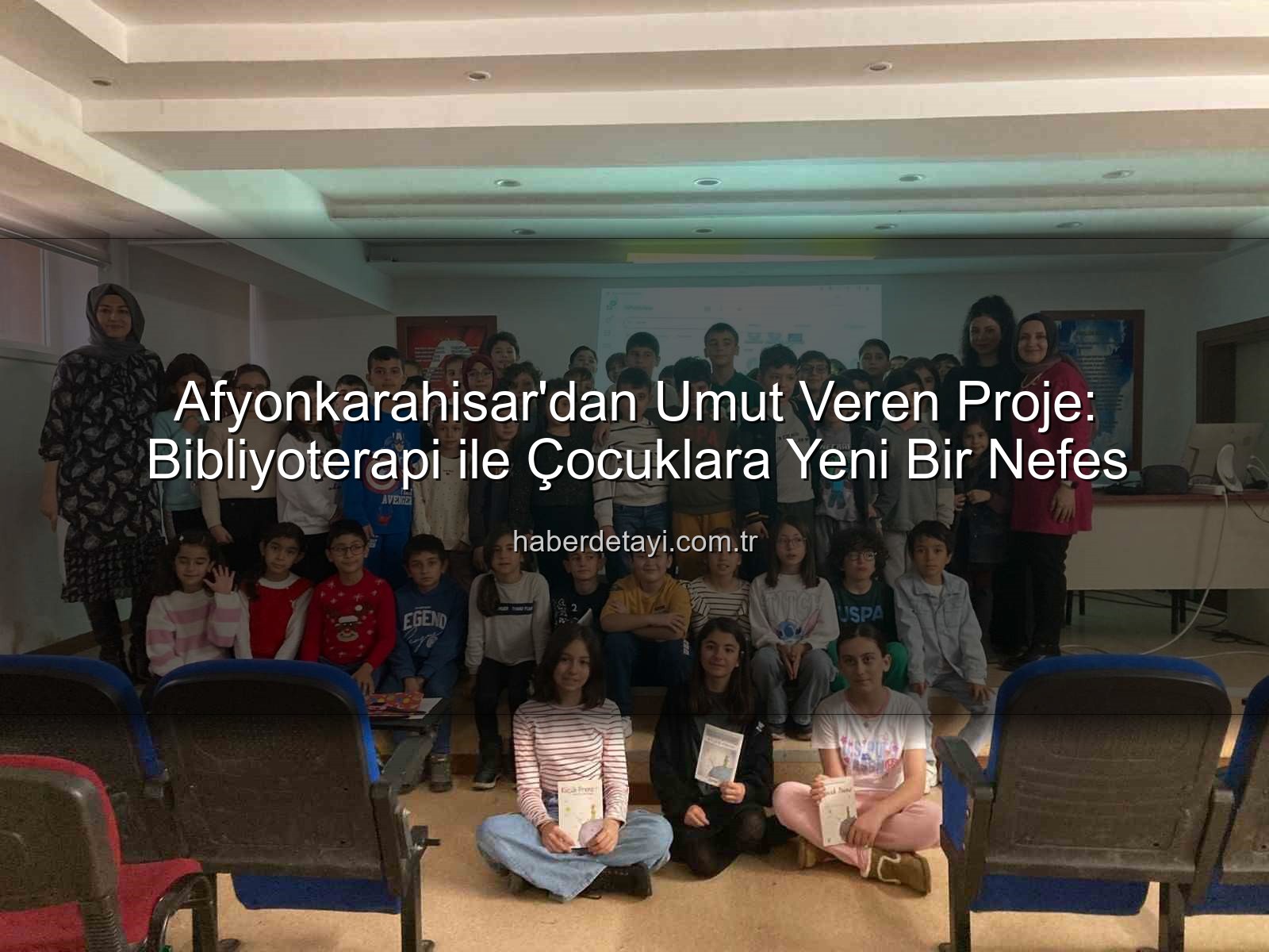bibliyoterapi projesi - Afyonkarahisar'dan Umut Işığı: 'Bibliyoterapi' Projesiyle Çocuklara Kitapla Şifa