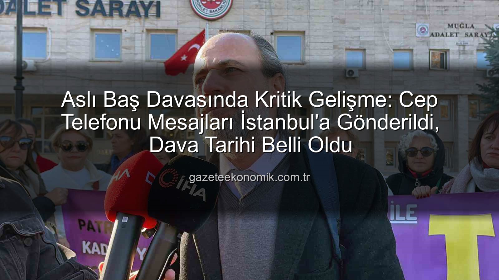 Aslı Baş davası - Aslı Baş Davasında Kritik Gelişme: Cep Telefonu Mesajları İstanbul'a Gönderildi, Dava Tarihi Belli Oldu