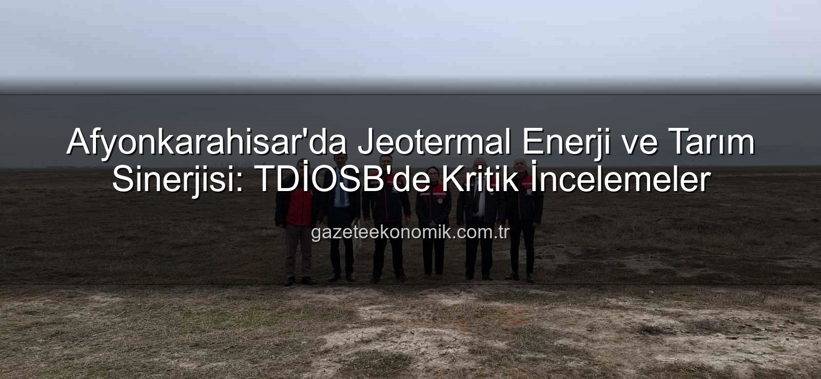 jeotermal enerji tarım - Afyonkarahisar'da Jeotermal Enerji ve Tarım Sinerjisi: TDİOSB'de Kritik İncelemeler
