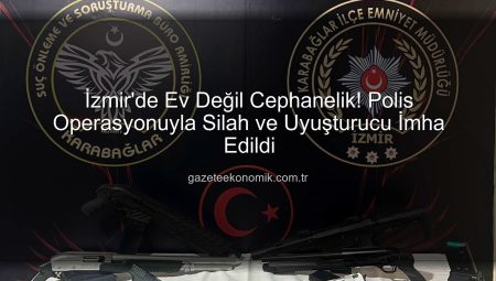 İzmir’de Ev Değil Cephanelik! Polis Operasyonuyla Silah ve Uyuşturucu İmha Edildi