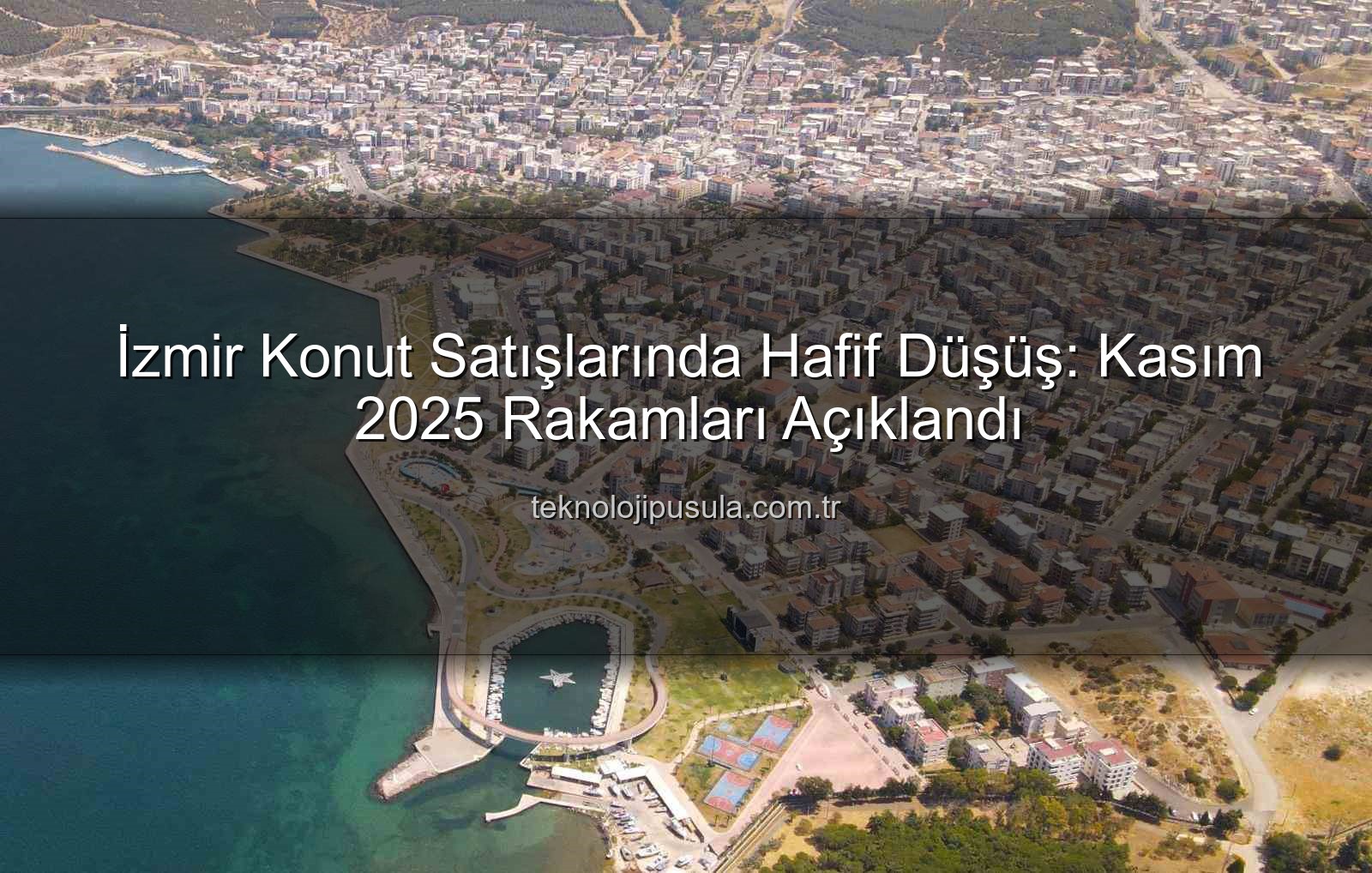 İzmir konut satışları - İzmir Konut Piyasasında Kasım Ayı Rakamları Açıklandı: Hafif Düşüş ve Dikkat Çeken Detaylar