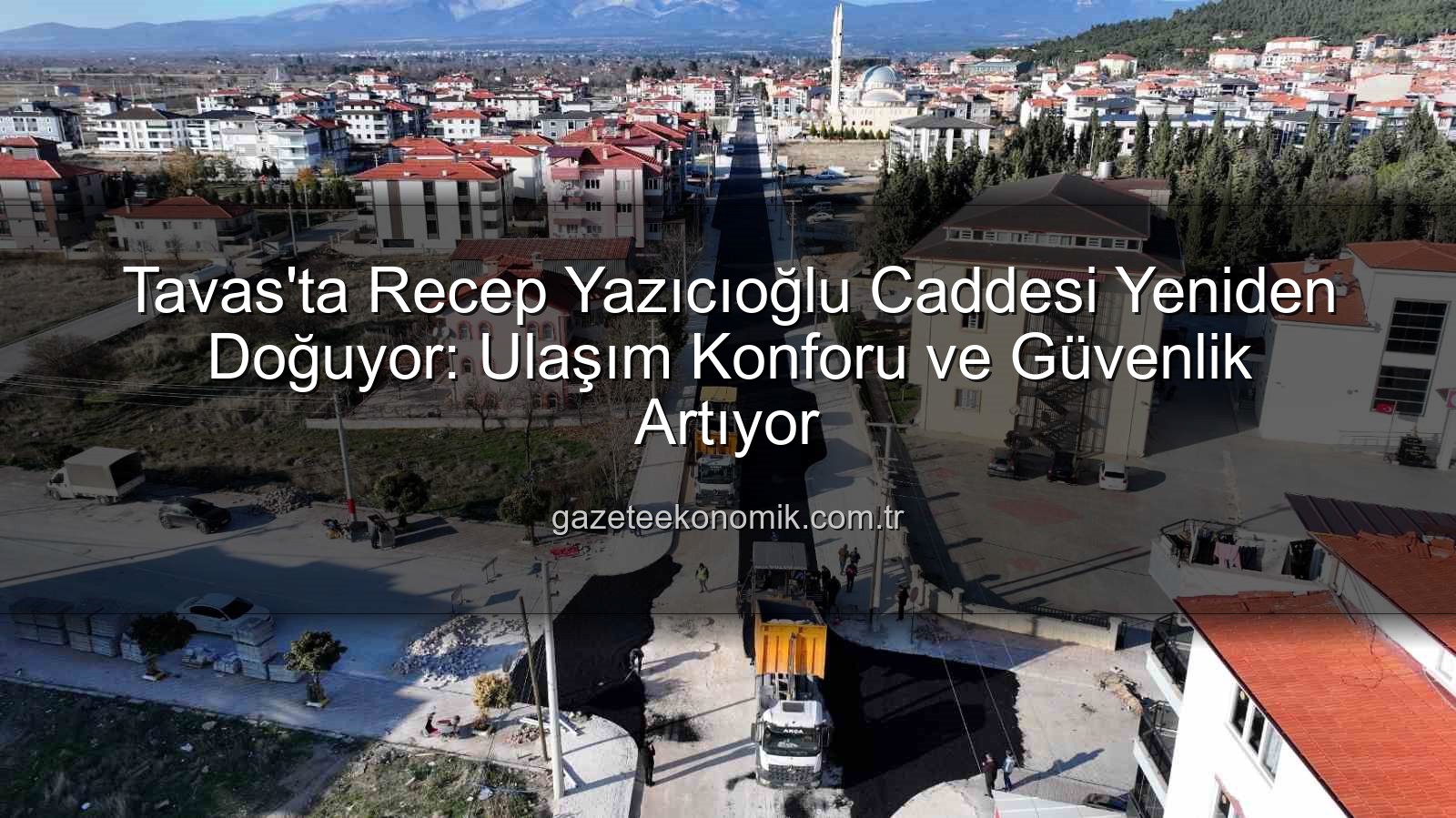 Tavas ulaşım - Tavas'ta Recep Yazıcıoğlu Caddesi Yeniden Doğuyor: Ulaşım Konforu ve Güvenlik Artıyor