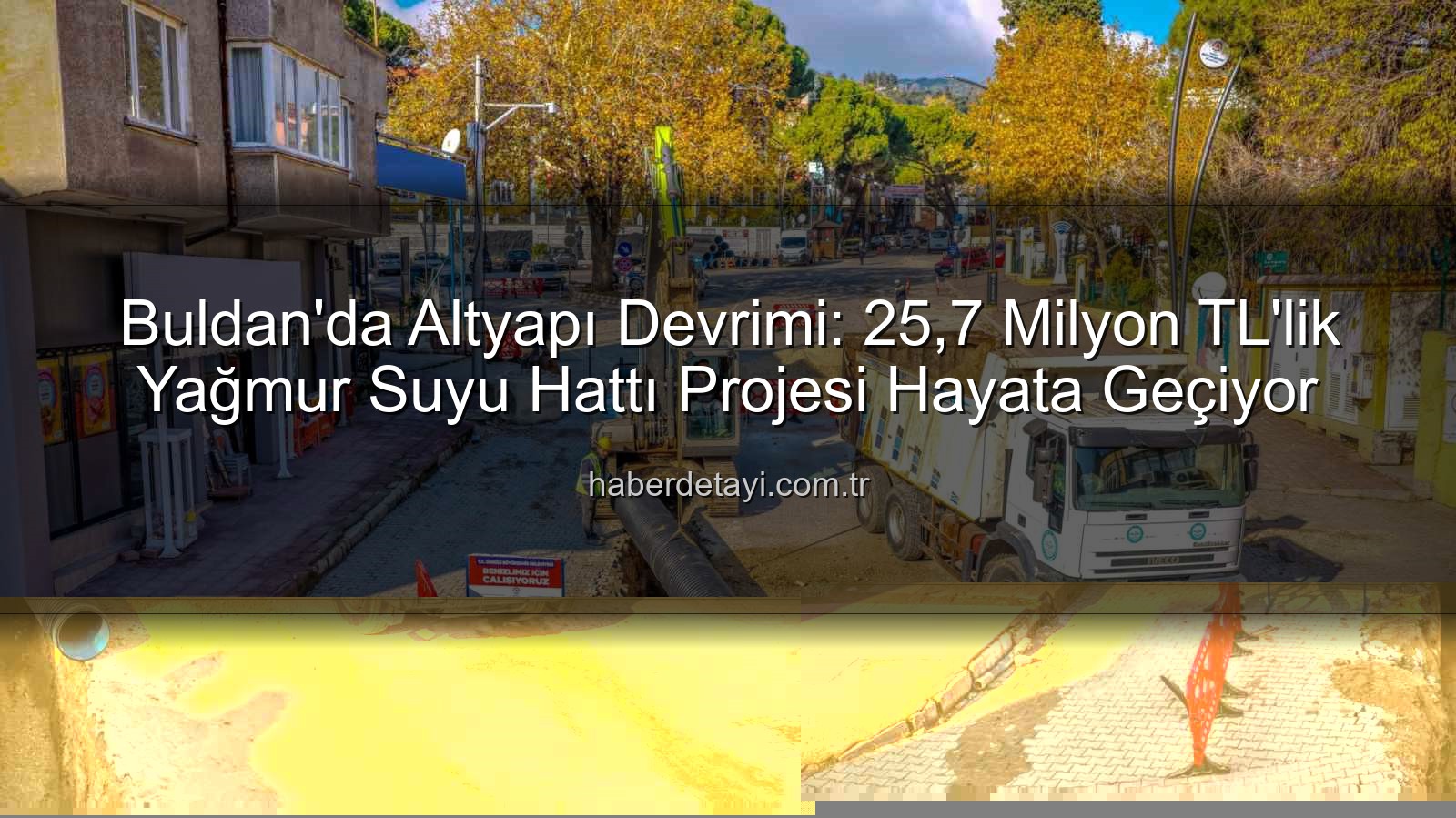 Buldan altyapı yatırımı - Buldan'da Altyapı Devrimi: 25,7 Milyon TL'lik Yatırımla Yağmur Suyu Hattı Projesi Başlıyor