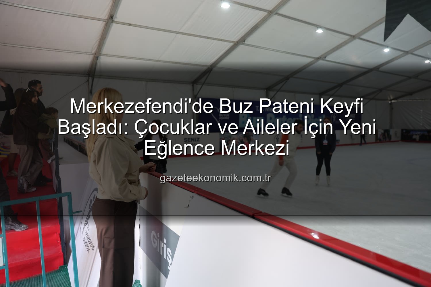 Merkezefendi buz pateni - Merkezefendi'de Buz Pateni Keyfi Başladı: Çocuklar ve Aileler İçin Yeni Eğlence Merkezi