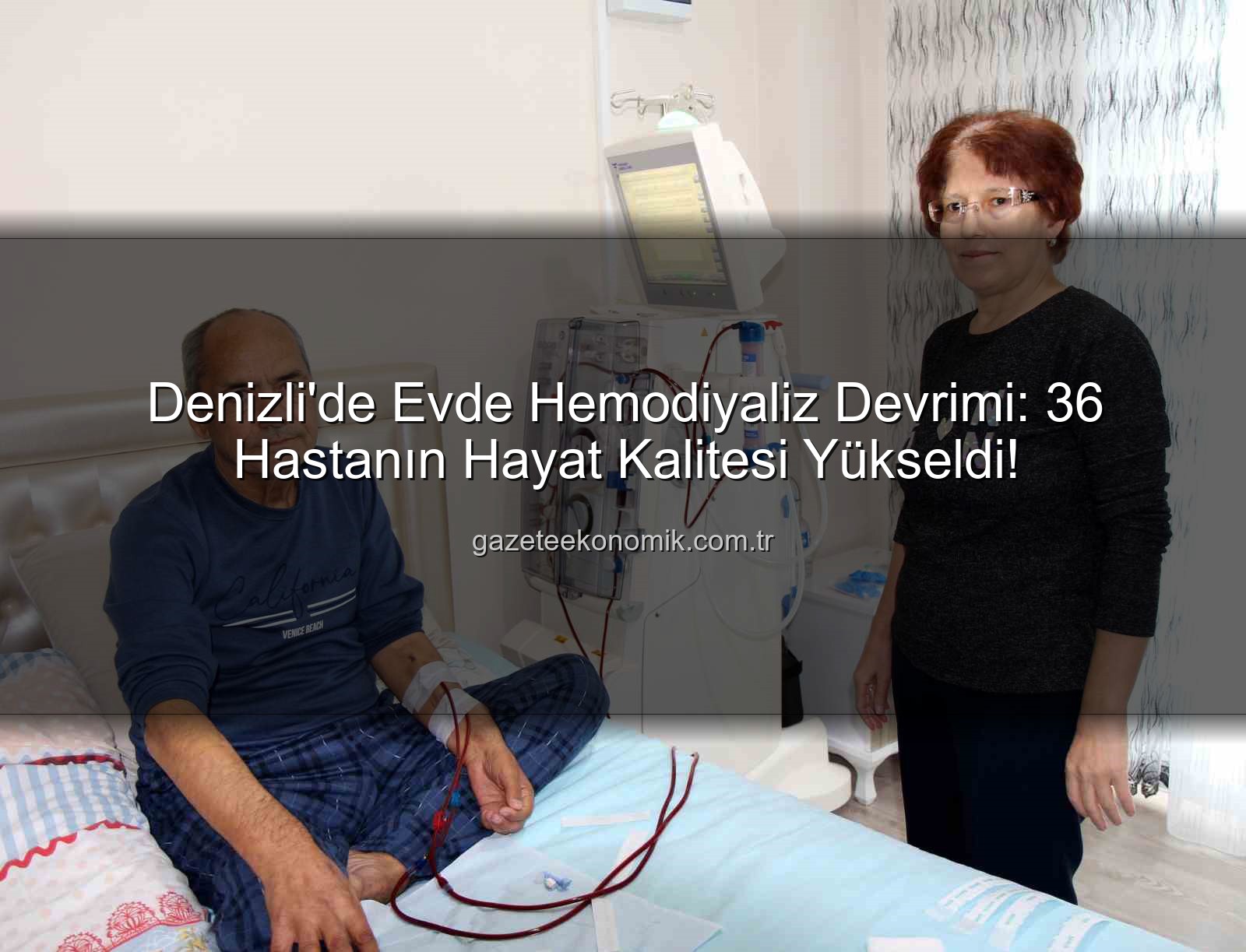 evde hemodiyaliz - Denizli'de Evde Hemodiyaliz Devrimi: 36 Hastanın Hayat Kalitesi Yükseldi!