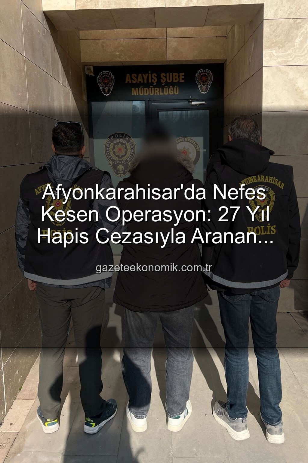 Afyonkarahisar'da Nefes Kesen Operasyon: 27 Yıl Hapis Cezasıyla Aranan Şahıs Polisten Kaçamadı