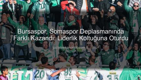 Bursaspor, Somaspor Deplasmanında Farklı Kazandı: Liderlik Koltuğuna Oturdu