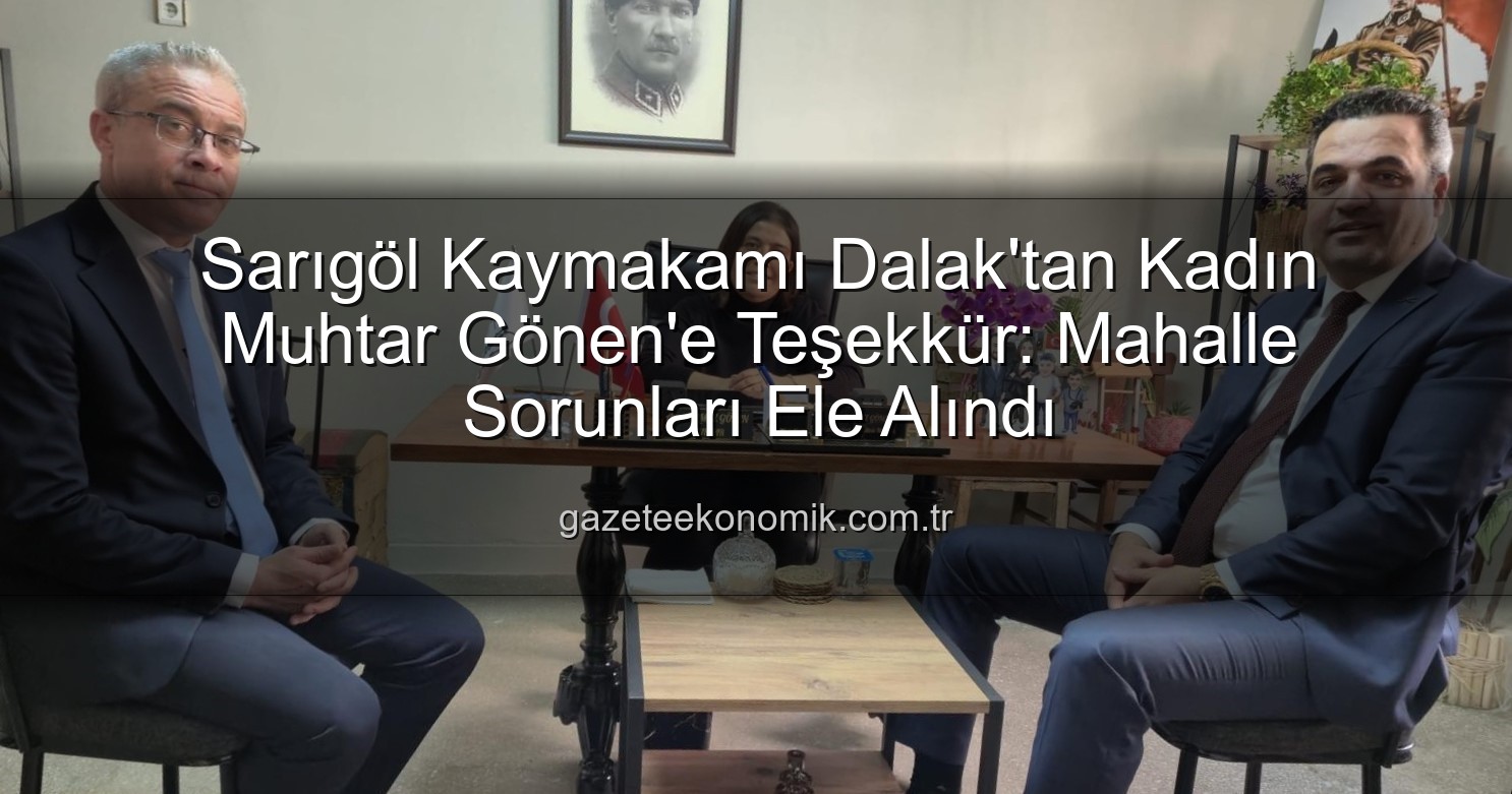 kadın muhtar - Sarıgöl Kaymakamı Dalak'tan Kadın Muhtar Gönen'e Teşekkür: Mahalle Sorunları Ele Alındı