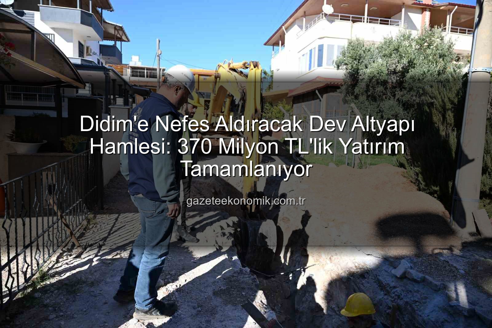 Didim altyapı yatırımı - Didim'e Nefes Aldıracak Dev Altyapı Hamlesi: 370 Milyon TL'lik Yatırım Tamamlanıyor