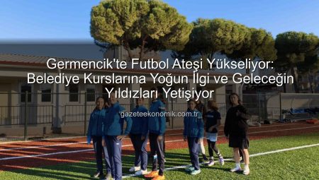 Germencik’te Futbol Ateşi Yükseliyor: Belediye Kurslarına Yoğun İlgi ve Geleceğin Yıldızları Yetişiyor
