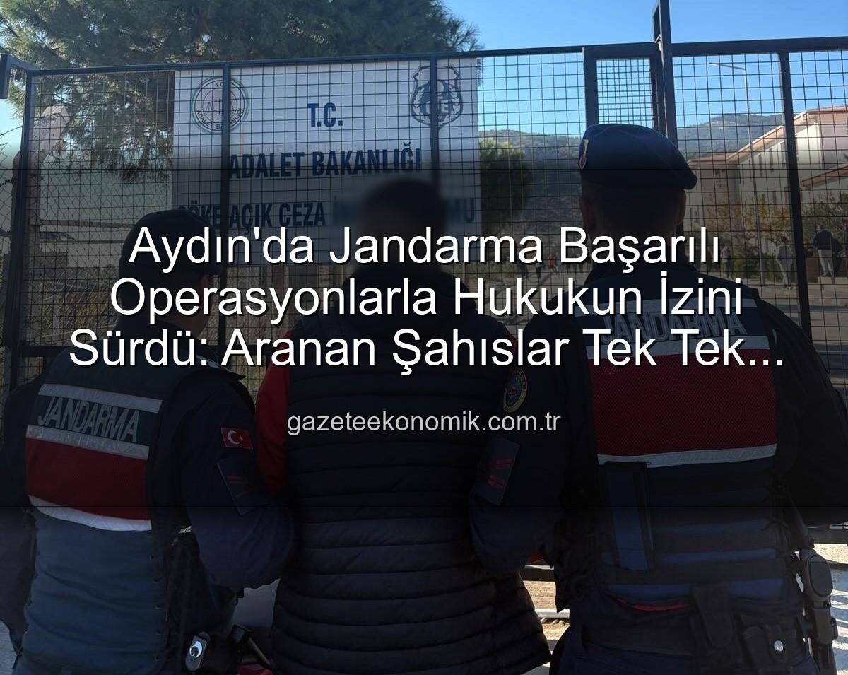 Aydın'da aranan şahıslar - Aydın'da Jandarma Başarılı Operasyonlarla Hukukun İzini Sürdü: Aranan Şahıslar Tek Tek Yakalandı