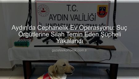 Aydın’da Cephanelik Ev Operasyonu: Suç Örgütlerine Silah Temin Eden Şüpheli Yakalandı