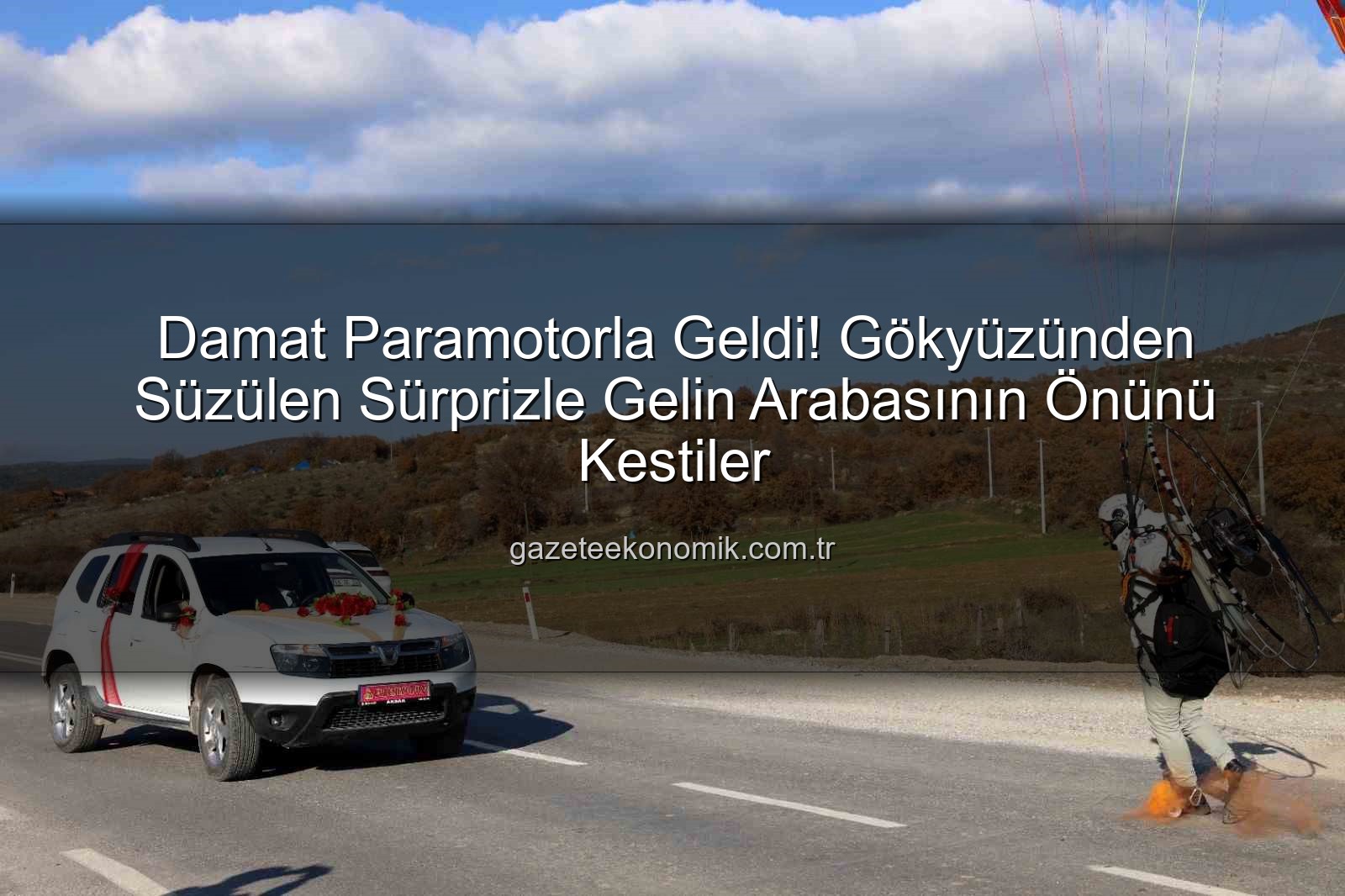 paramotor düğün sürprizi - Damat Paramotorla Geldi! Gökyüzünden Süzülen Sürprizle Gelin Arabasının Önünü Kestiler