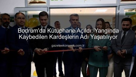 Bodrum’da Kütüphane Açıldı: Yangında Kaybedilen Kardeşlerin Adı Yaşatılıyor