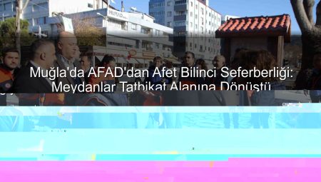 Muğla’da AFAD’dan Afet Bilinci Seferberliği: Meydanlar Bilgiyle Donatıldı