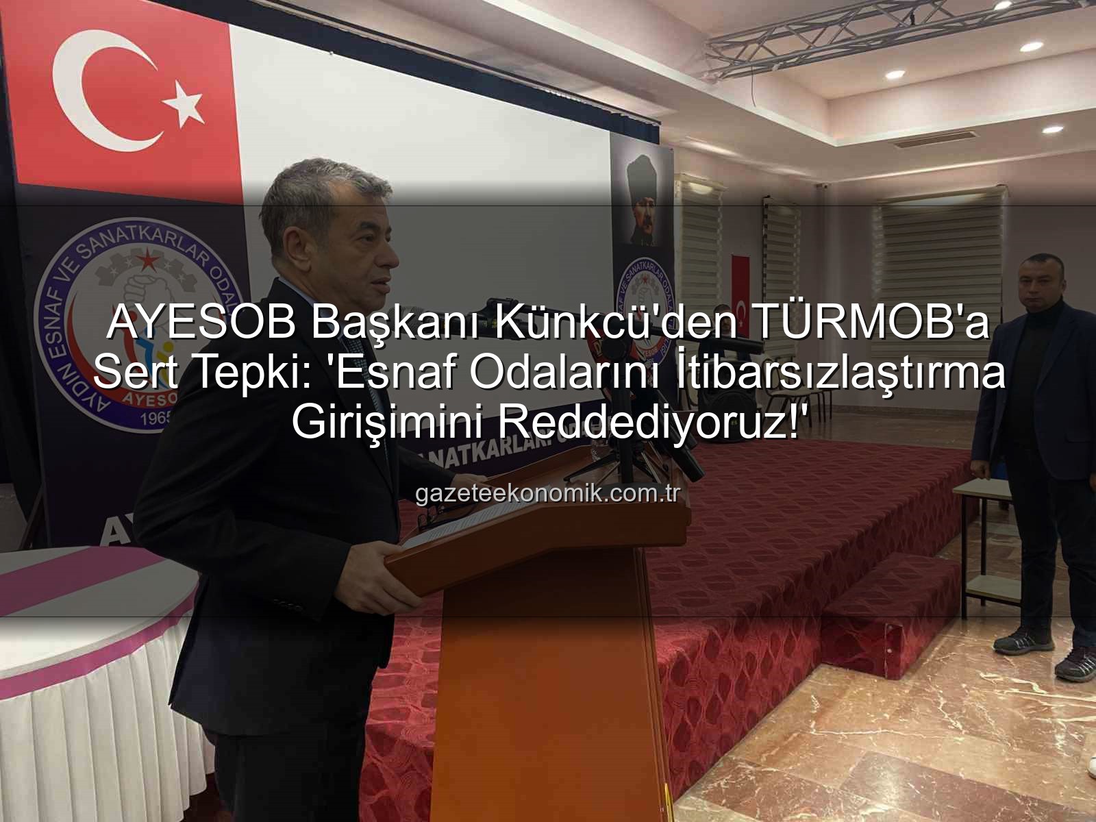 esnaf odaları - AYESOB Başkanı Künkcü'den TÜRMOB'a Sert Tepki: 'Esnaf Odalarını İtibarsızlaştırma Girişimini Reddediyoruz!'
